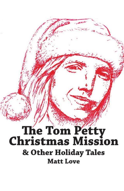 The Tom Petty Christmas Mission & Other Holiday Tales(Kobo/電子書)