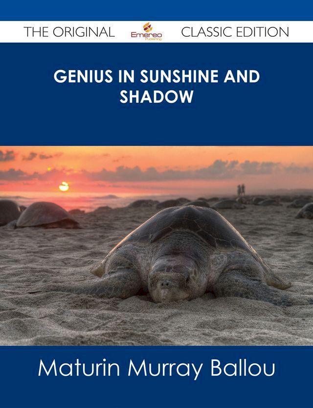  Genius in Sunshine and Shadow - The Original Classic Edition(Kobo/電子書)