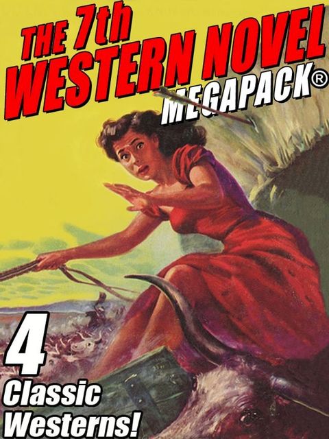 The 7th Western Novel MEGAPACK: 4 Classic Westerns(Kobo/電子書)