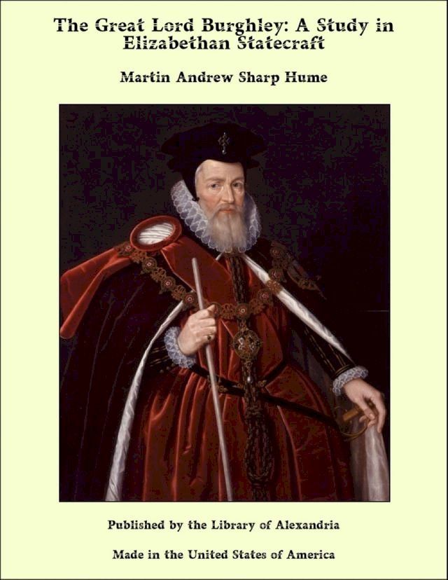  The Great Lord Burghley: A Study in Elizabethan Statecraft(Kobo/電子書)