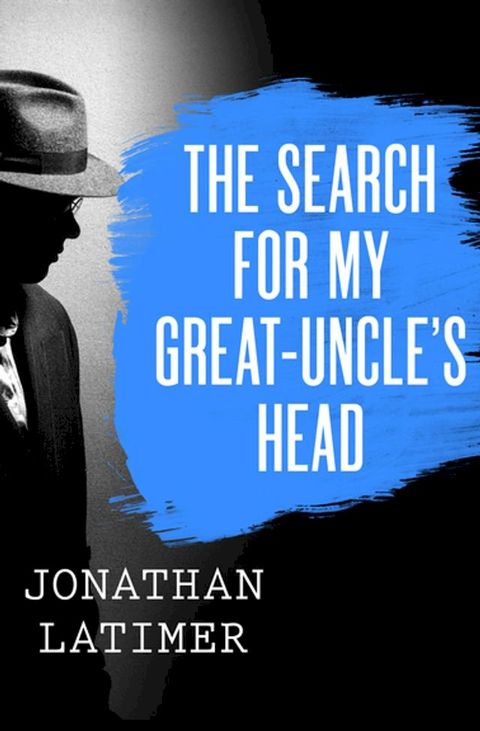 The Search for My Great-Uncle's Head(Kobo/電子書)