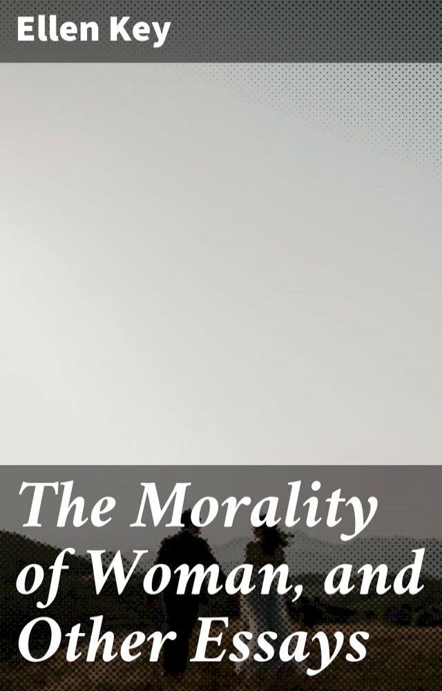  The Morality of Woman, and Other Essays(Kobo/電子書)