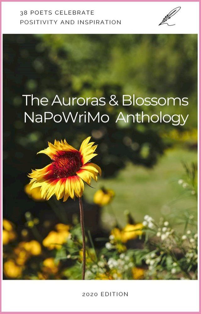  The Auroras & Blossoms NaPoWriMo Anthology: 2020 Edition(Kobo/電子書)