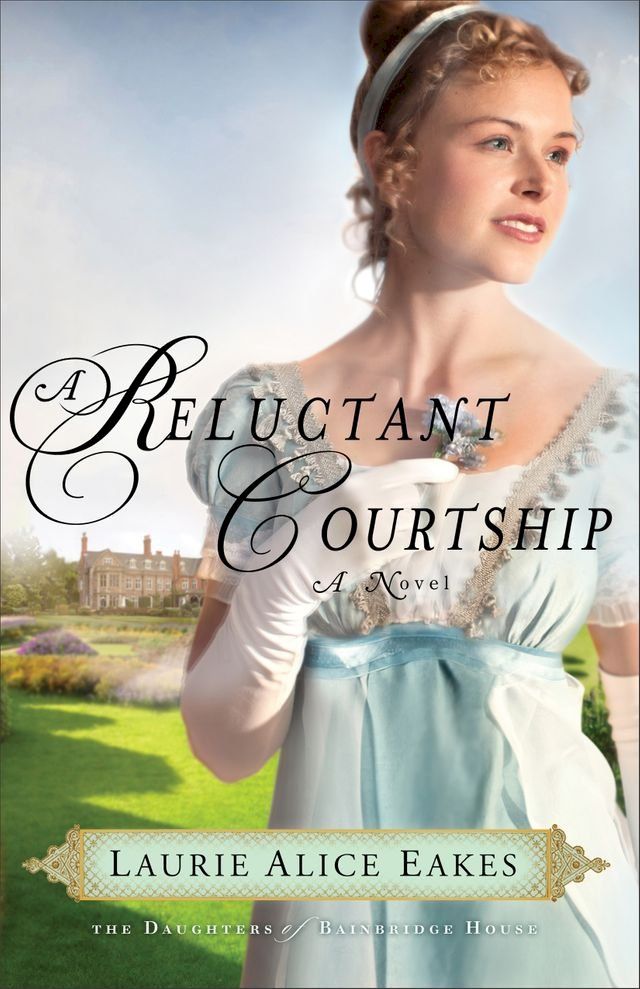  Reluctant Courtship, A (The Daughters of Bainbridge House Book #3)(Kobo/電子書)