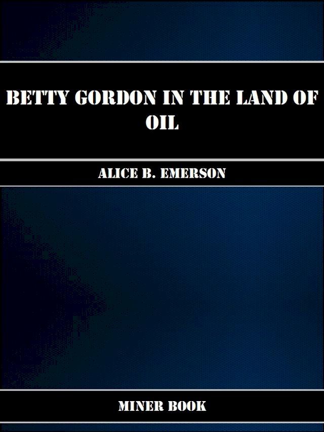  Betty Gordon in the Land of Oil(Kobo/電子書)