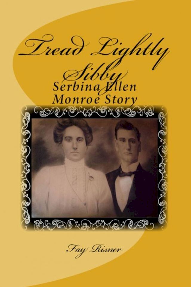  Tread Lightly Sibby: Serbina Ellen Monroe Story(Kobo/電子書)