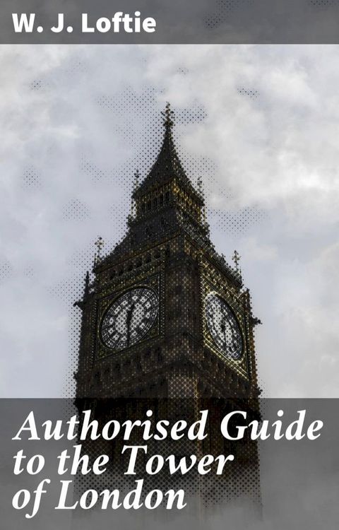 Authorised Guide to the Tower of London(Kobo/電子書)