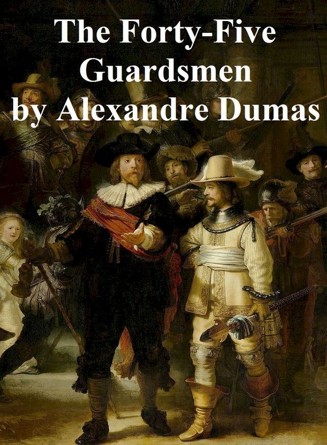  The Forty-Five Guardsmen(Kobo/電子書)