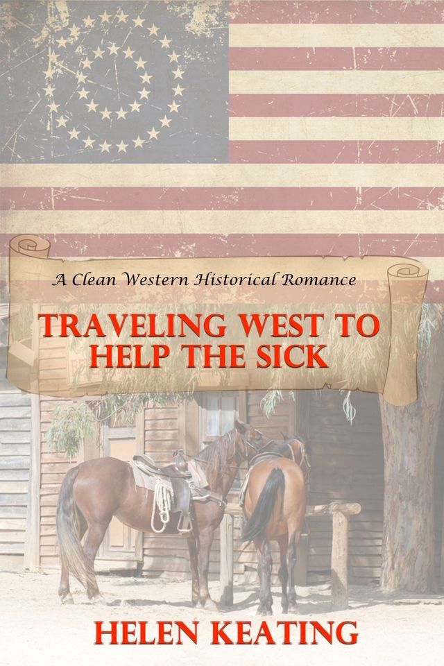  Traveling West To Help The Sick (A Clean Western Historical Romance)(Kobo/電子書)