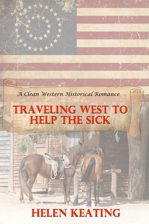 Traveling West To Help The Sick (A Clean Western Historical Romance)(Kobo/電子書)