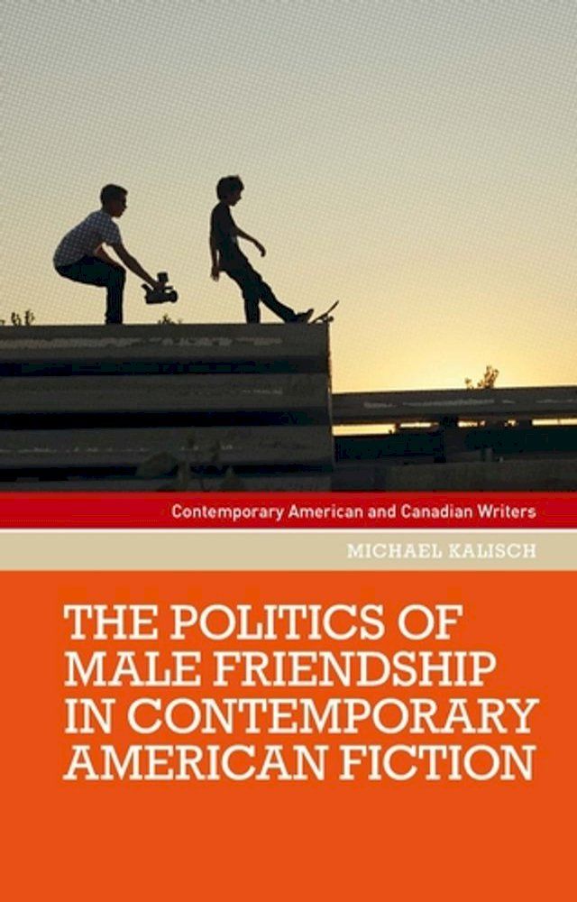  The politics of male friendship in contemporary American fiction(Kobo/電子書)