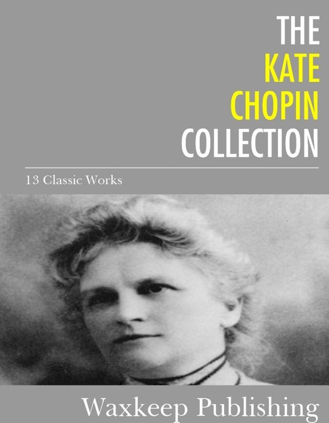  The Kate Chopin Collection(Kobo/電子書)