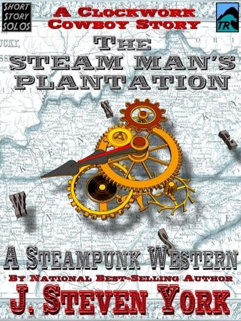 The Steam Man's Plantation: A Clockwork Cowboy Story(Kobo/電子書)