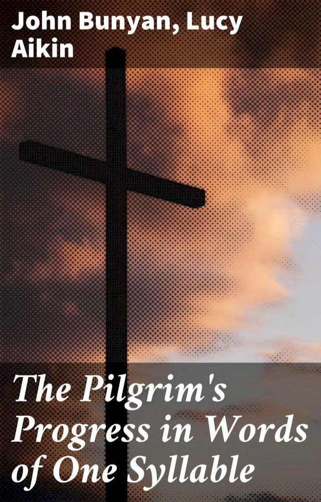  The Pilgrim's Progress in Words of One Syllable(Kobo/電子書)