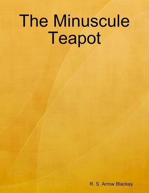 The Minuscule Teapot(Kobo/電子書)