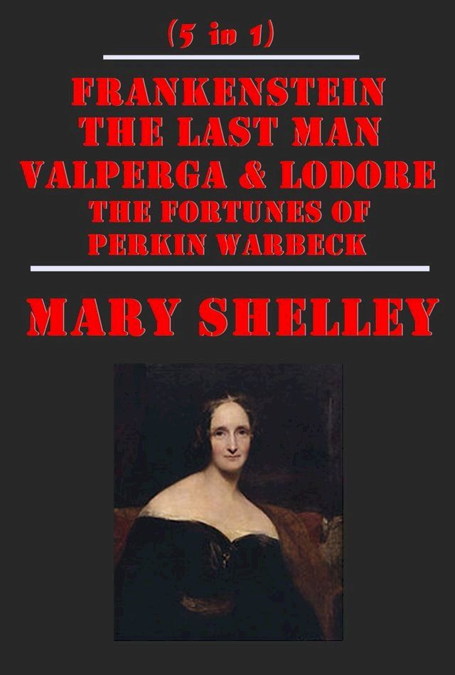  The Complete Horror Gothic Romance Anthologies of Mary Shelley(Kobo/電子書)