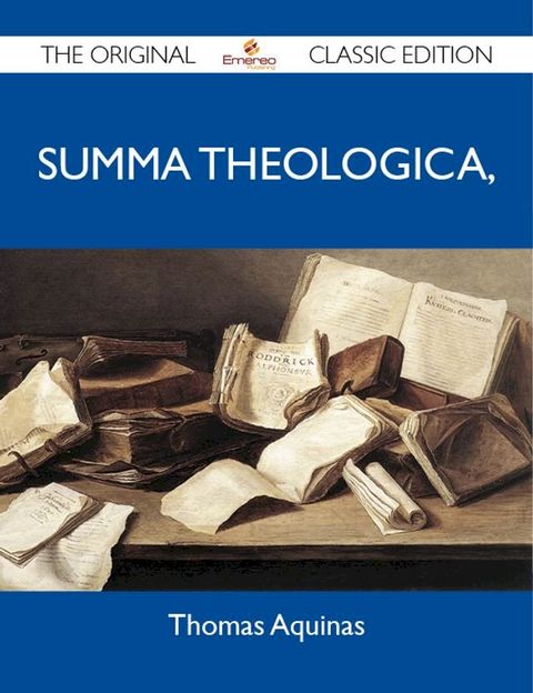 Summa Theologica, Part I (Prima Pars) - The Original Classic Edition(Kobo/電子書)