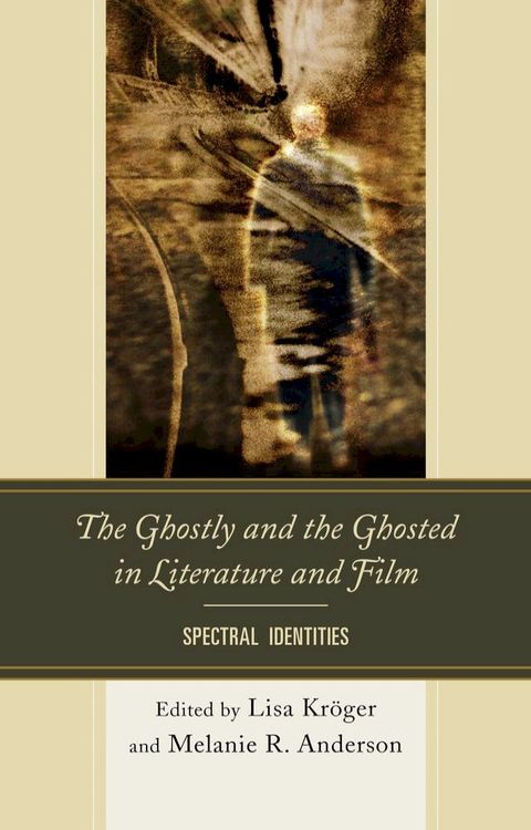 The Ghostly and the Ghosted in Literature and Film(Kobo/電子書)