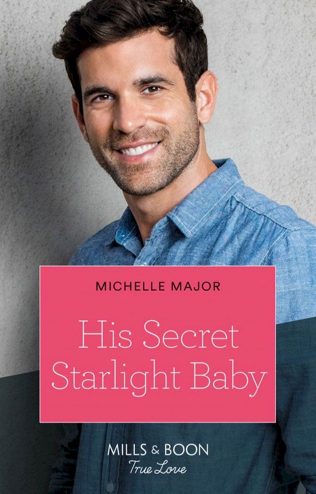  His Secret Starlight Baby (Welcome to Starlight, Book 4) (Mills & Boon True Love)(Kobo/電子書)