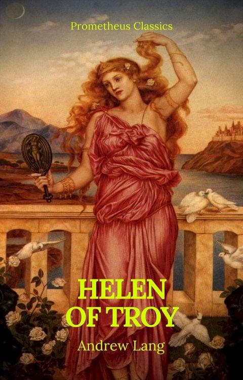 Helen of Troy (Best Navigation, Active TOC)(Prometheus Classics)(Kobo/電子書)