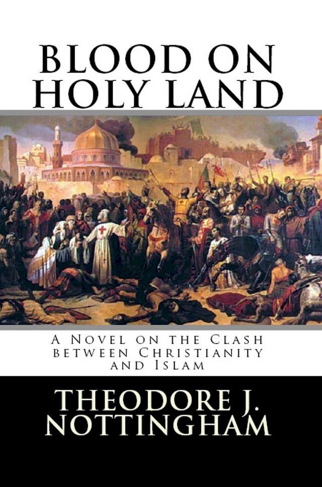  Blood on Holy Land: A Novel on the Clash between Islam and Christianity(Kobo/電子書)