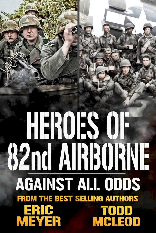  Against all Odds: Heroes of the 82nd Airborne Book 2(Kobo/電子書)