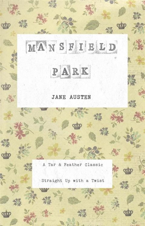 Mansfield Park (Annotated): A Tar & Feather Classic: Straight Up With a Twist(Kobo/電子書)