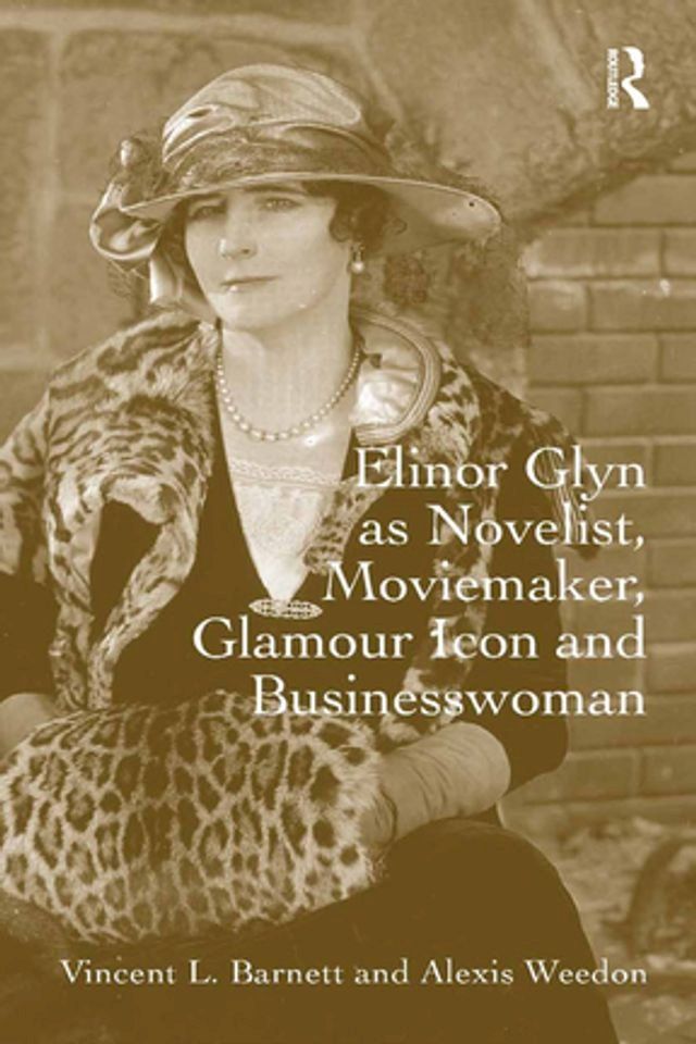  Elinor Glyn as Novelist, Moviemaker, Glamour Icon and Businesswoman(Kobo/電子書)