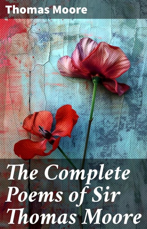 The Complete Poems of Sir Thomas Moore(Kobo/電子書)