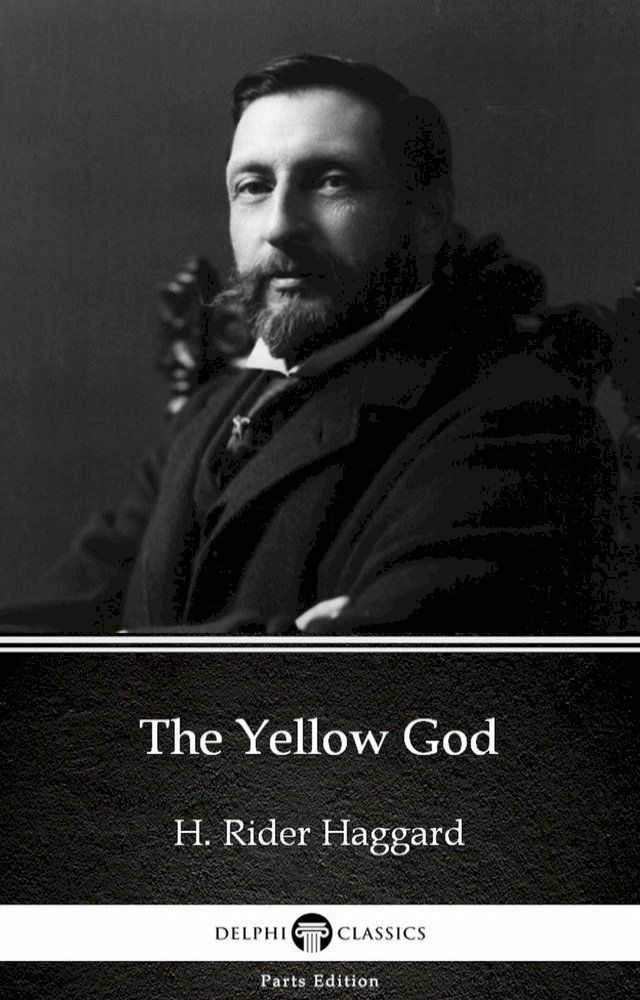  The Yellow God by H. Rider Haggard - Delphi Classics (Illustrated)(Kobo/電子書)