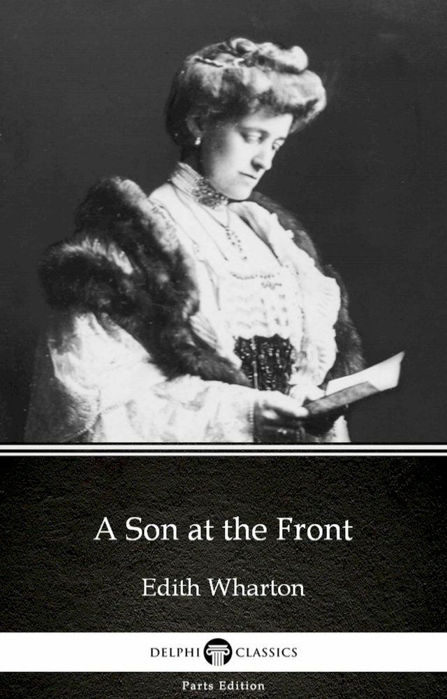  A Son at the Front by Edith Wharton - Delphi Classics (Illustrated)(Kobo/電子書)