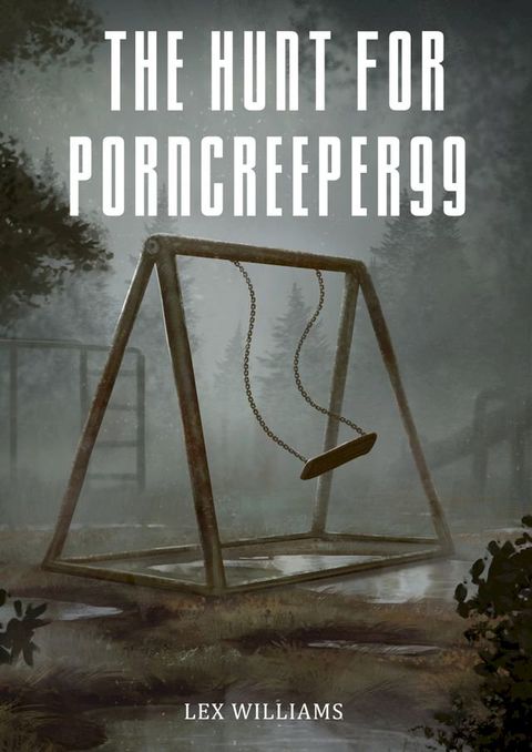 The Hunt for PornCreeper99(Kobo/電子書)