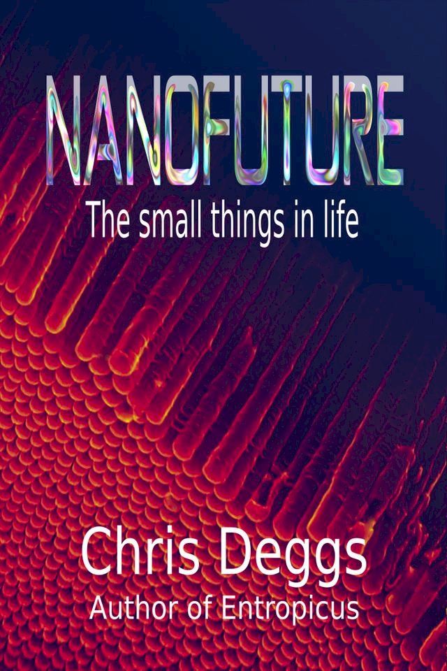  Nanofuture: The Small Things In Life(Kobo/電子書)