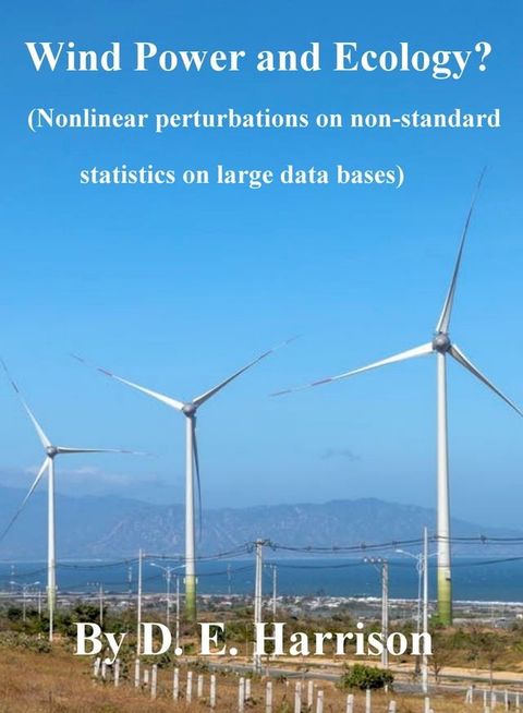 Wind Power and Ecology? (Nonlinear perturbations on non-standard statistics on large data bases)(Kobo/電子書)