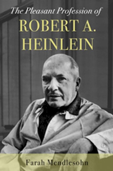 The Pleasant Profession of Robert A. Heinlein(Kobo/電子書)