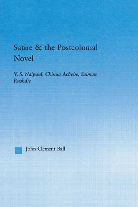 Satire and the Postcolonial Novel(Kobo/電子書)