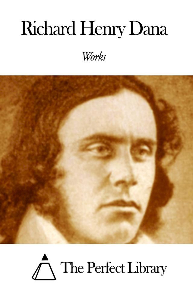  Works of Richard Henry Dana(Kobo/電子書)