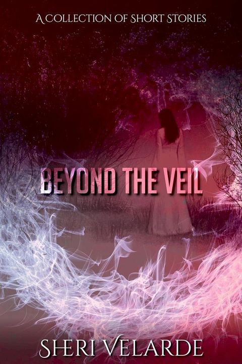 Beyond the Veil: A Collection of Short Stories(Kobo/電子書)