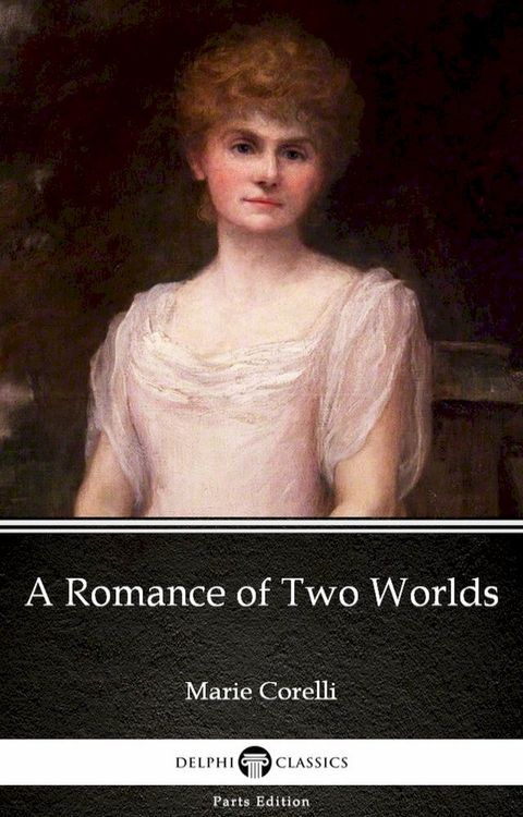 A Romance of Two Worlds by Marie Corelli - Delphi Classics (Illustrated)(Kobo/電子書)