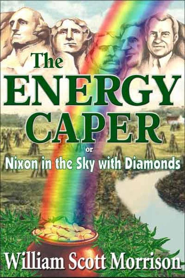  The Energy Caper, or Nixon in the Sky with Diamonds(Kobo/電子書)