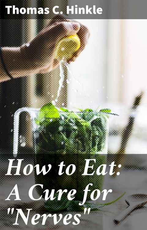 How to Eat: A Cure for "Nerves"(Kobo/電子書)