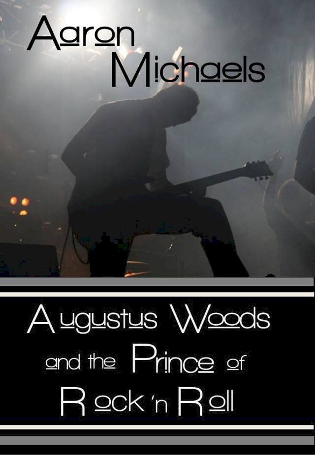  Augustus Woods and the Prince of Rock 'n Roll(Kobo/電子書)