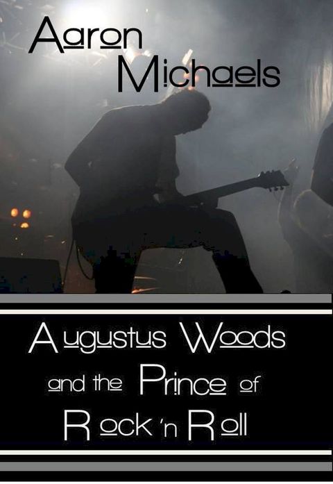 Augustus Woods and the Prince of Rock 'n Roll(Kobo/電子書)