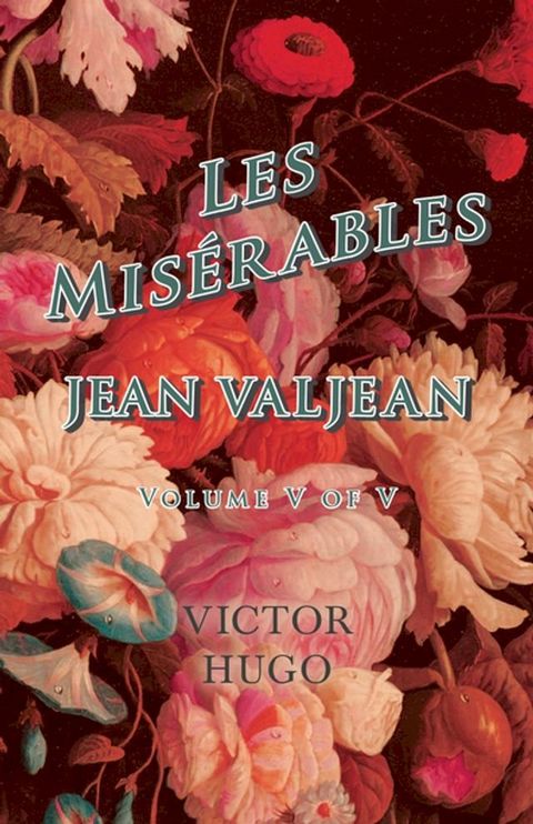 Les Mis&Atilde;rables, Volume V of V, Jean Valjean(Kobo/電子書)