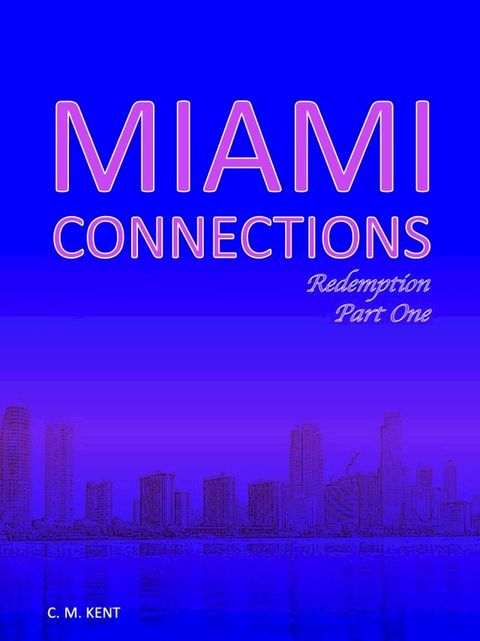 Miami Connections: Redemption. Part One(Kobo/電子書)