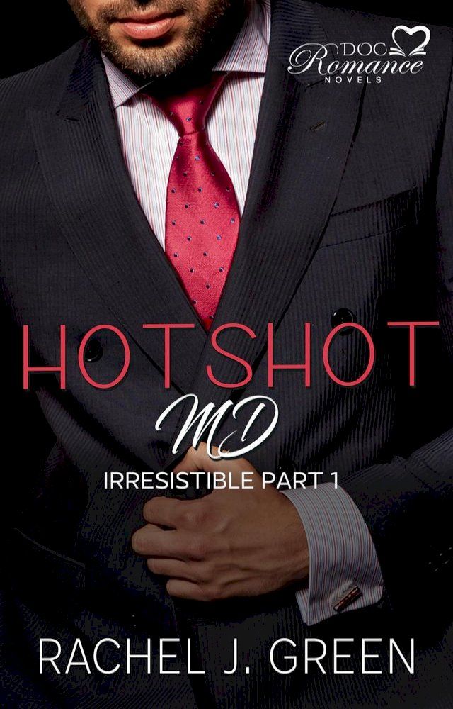  Hotshot MD - Irresistible - Part 1(Kobo/電子書)