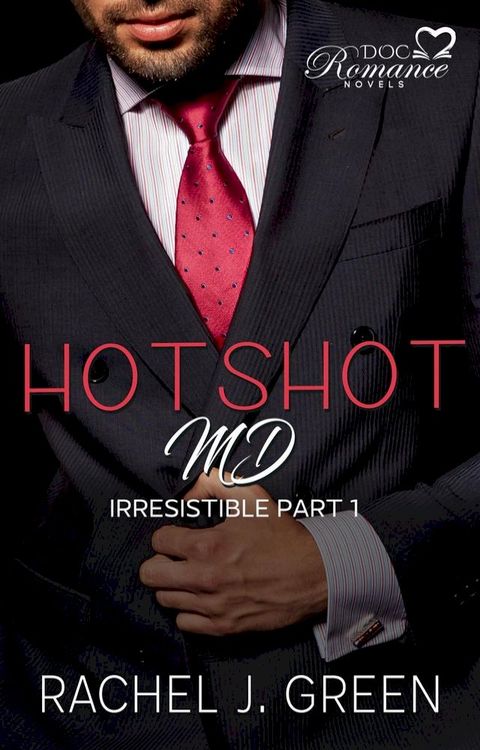 Hotshot MD - Irresistible - Part 1(Kobo/電子書)