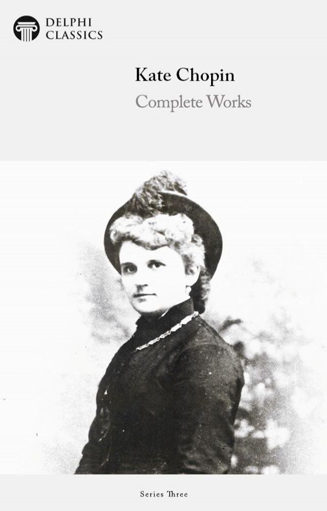  Complete Works of Kate Chopin (Delphi Classics)(Kobo/電子書)