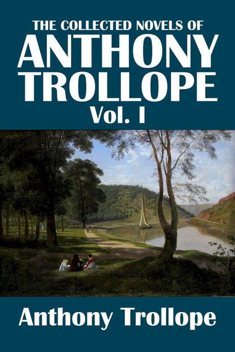 The Collected Novels of Anthony Trollope Volume I(Kobo/電子書)