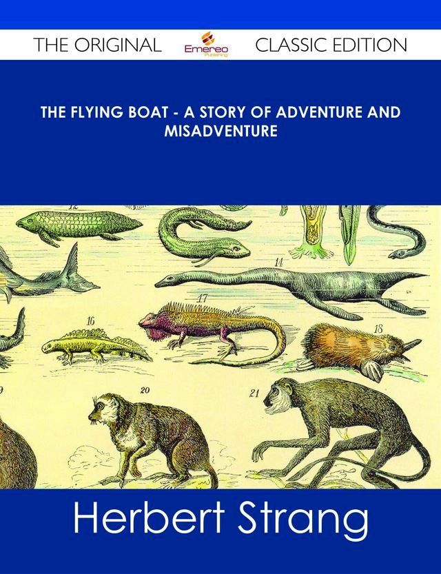  The Flying Boat - A Story of Adventure and Misadventure - The Original Classic Edition(Kobo/電子書)